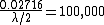 \frac{0.02716}{\lambda /2} =100,000 